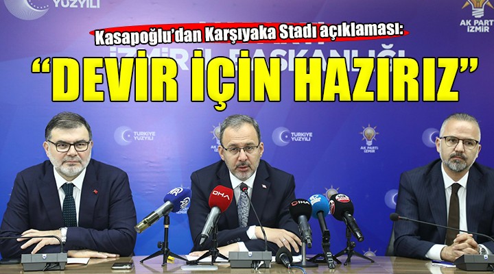 AK Partili Kasapoğlu dan Karşıyaka Stadı mesajı...  Cemil Tugay ile görüşeceğiz 