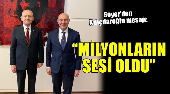 Soyer den Kılıçdaroğlu mesajı: ON MİLYONLARIN SESİ OLDU