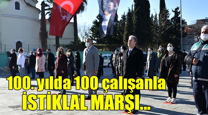 100’üncü yılda 100 çalışanla İstiklal Marşı