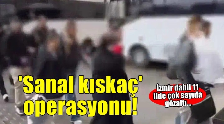 11 ilde 'sanal k?skaç' operasyonu: Çok say?da tutuklama var!