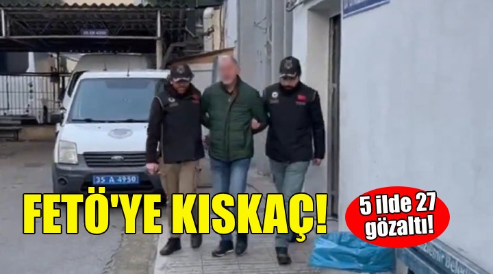 5 ilde FETÖ operasyonu... İzmir de de gözaltılar var!
