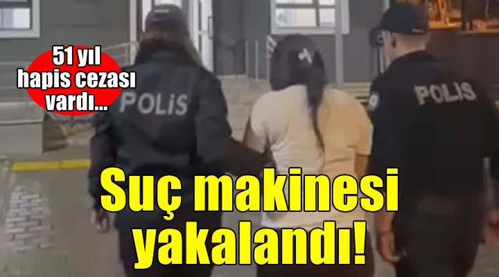 51 yıl kesinleşmiş hapis cezası bulunan firari hükümlü yakalandı