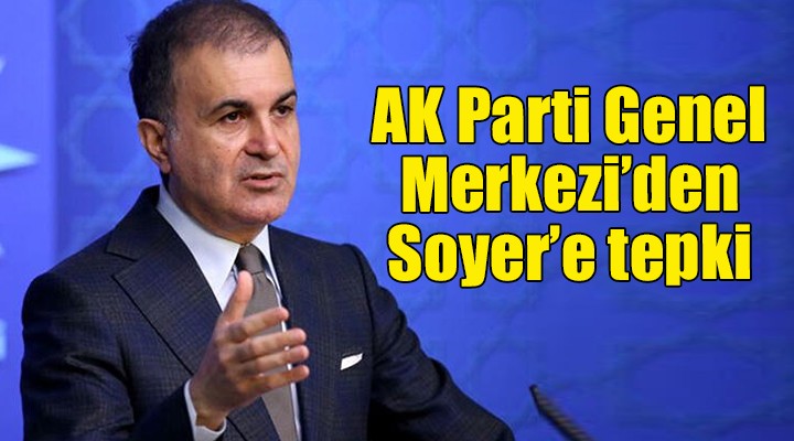 AK Parti Genel Merkezi nden Soyer e tepki