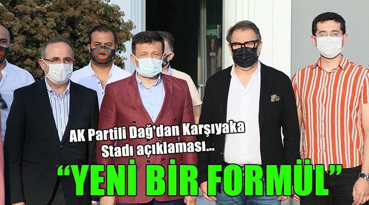 AK Partili Dağ dan Karşıyaka Stadı açıklaması...  YENİ BİR FORMÜL! 