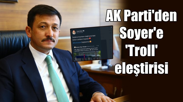 AK Parti den Soyer e  Troll  eleştirisi