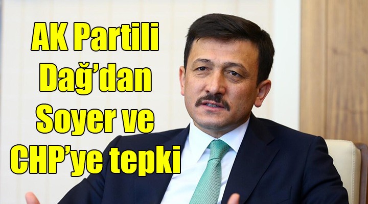 AK Partili Dağ dan Tunç Soyer ve CHP ye  demokrasi  eleştirisi