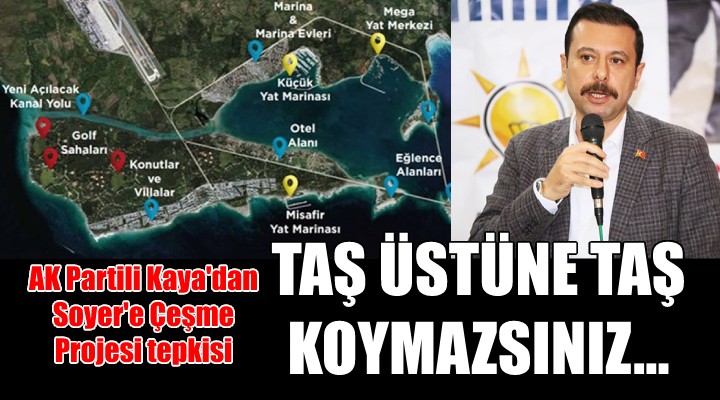 AK Partili Kaya dan Çeşme projesine destek, Soyer e tepki!