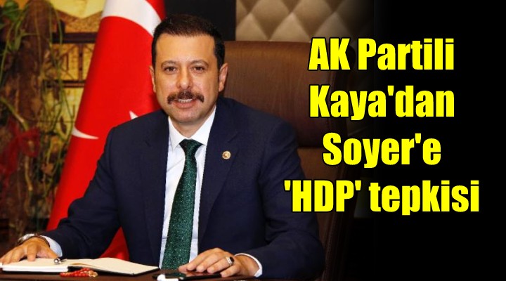 AK Partili Kaya dan Soyer e  HDP  tepkisi