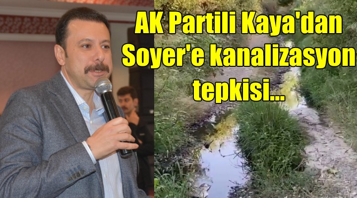 AK Partili Kaya dan Soyer e kanalizasyon tepkisi...