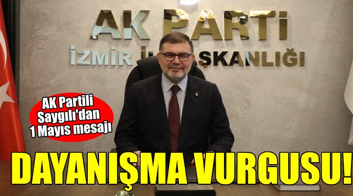 AK Partili Saygılı dan 1 Mayıs mesajı...