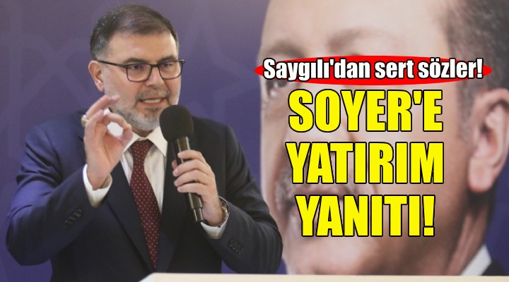 AK Partili Saygılı dan Soyer e yatırım yanıtı!