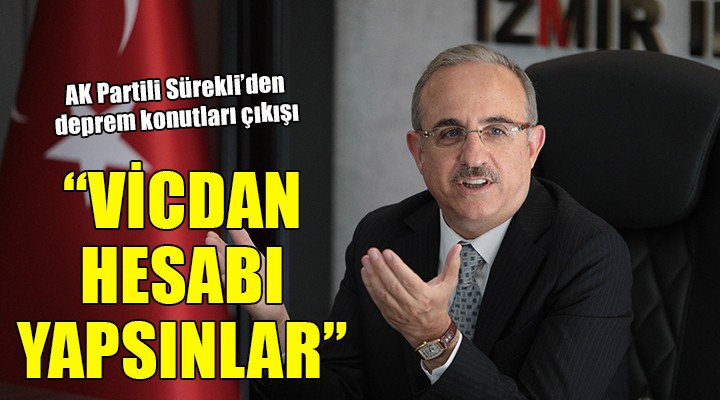 AK Partili Sürekli: Eleştiriyi bırakıp vicdan hesabı yapsınlar!