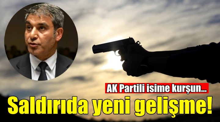 AK Partili isme silahlı saldırıda yeni gelişme!