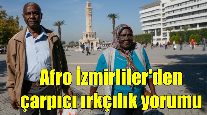 Afro İzmirli den çarpıcı ırkçılık yorumu