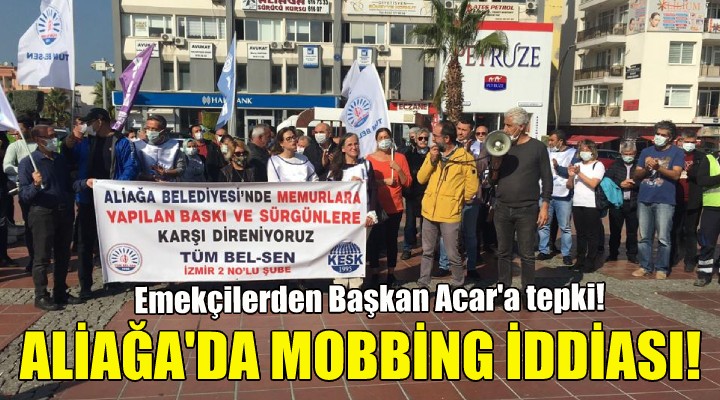Aliağa Belediyesi nde mobbing iddiası!
