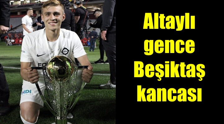 Altaylı Kazımcan a Beşiktaş kancası