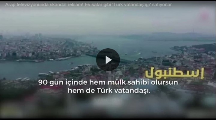 Arap televizyonunda skandal! Ev satar gibi  Türk vatandaşlığı  satıyorlar