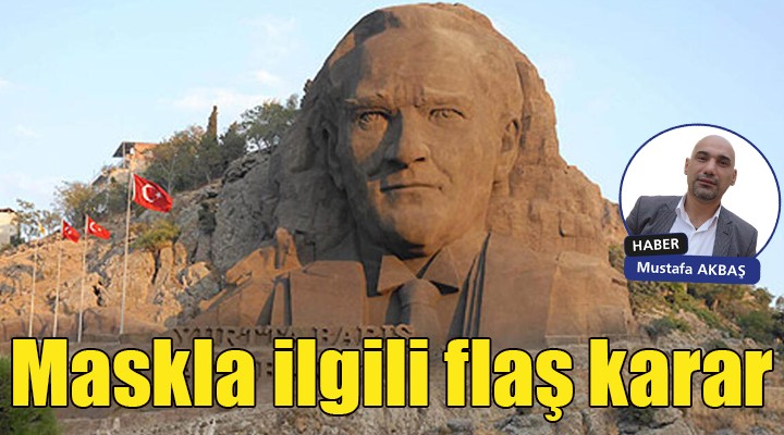 Atatürk Maskı ile ilgili flaş karar