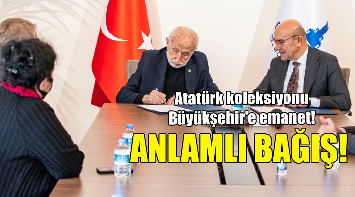 Atatürk koleksiyonu Büyükşehir e emanet!