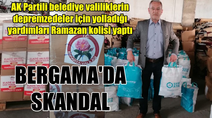 BERGAMA DA SKANDAL! AK Partili belediye, depremzede yardımlarını Ramazan kolisi yaptı!