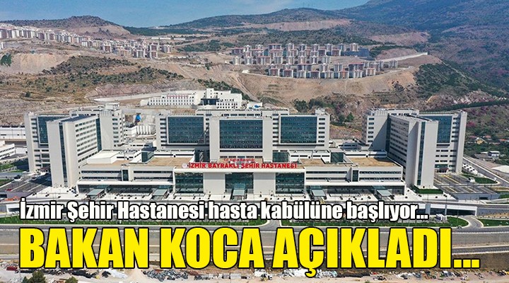 Bakan Koca dan İzmir Şehir Hastanesi açıklaması...