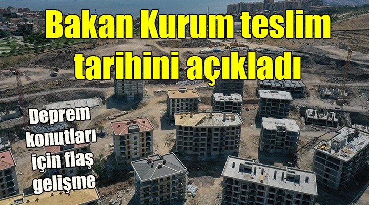Bakan Kurum: İzmir de ilk teslimleri 26 Kasım da yapacağız