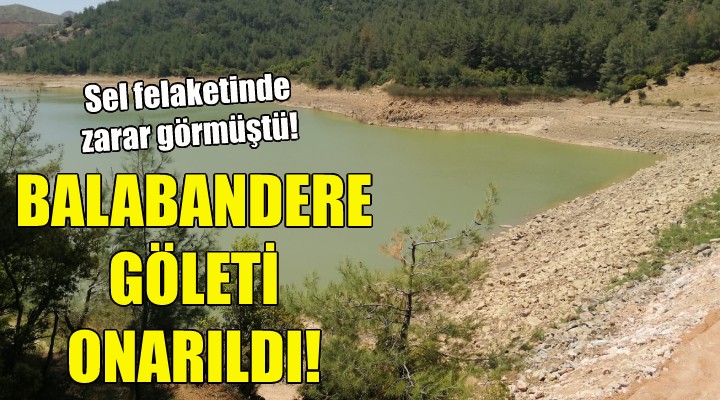 Balabandere Göleti onarıldı!