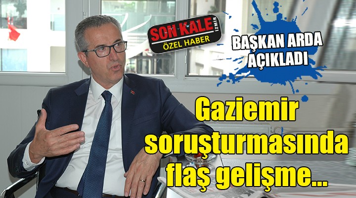 Başkan Arda açıkladı... Gaziemir soruşturmasında flaş gelişme...