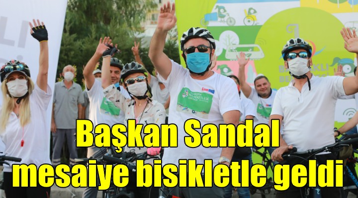 Başkan Sandal, mesaiye bisikletle geldi