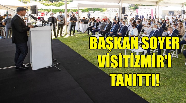 Başkan Soyer, Visitİzmir i tanıttı!