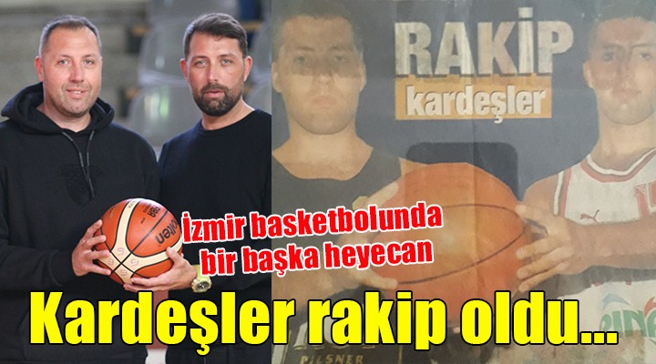 Basketbolda bir başka heyecan... Kardeşler rakip oldu!