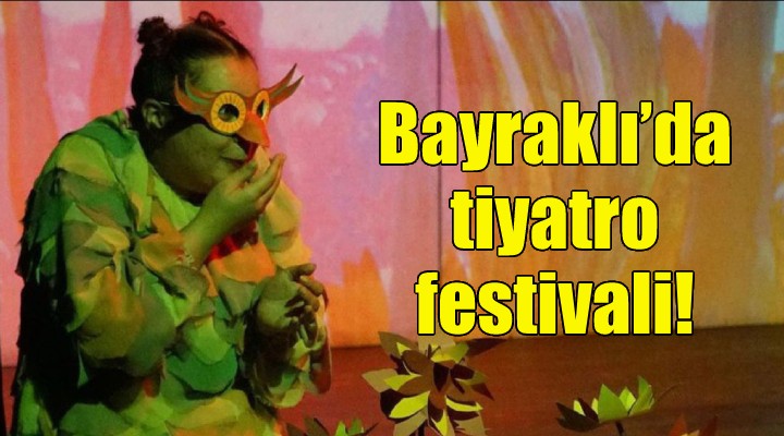 Bayraklı'da tiyatro festivali!