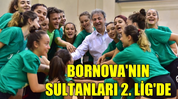 Bornova nın Sultanları 2. Lig de