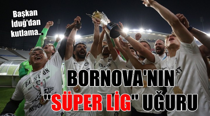 Bornova nın  Süper Lig  uğuru...