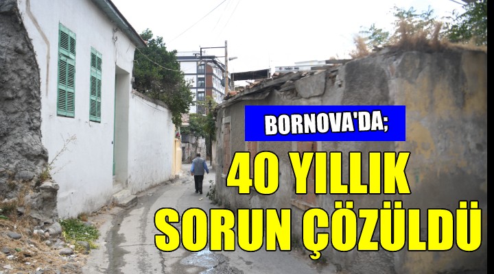 Bornova’da 40 yıllık sorun çözüldü