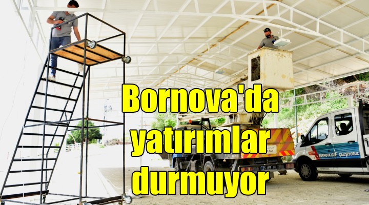 Bornova’da yatırımlara devam!