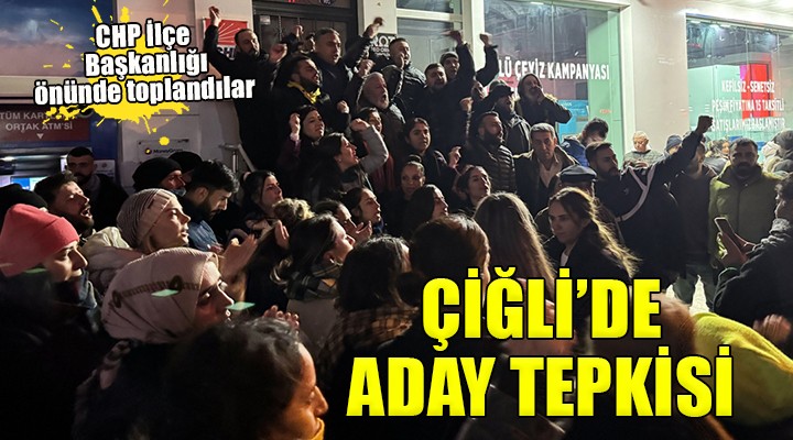 CHP Çiğli de aday tepkisi...
