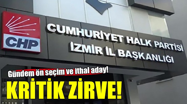 CHP İzmir de yerel seçim zirvesi...