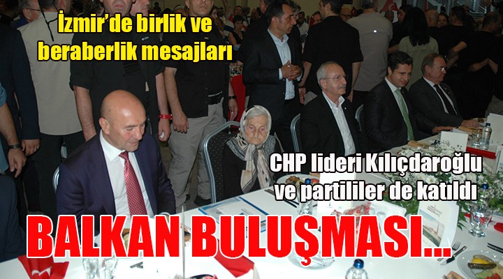 CHP İzmir den Balkan buluşması...