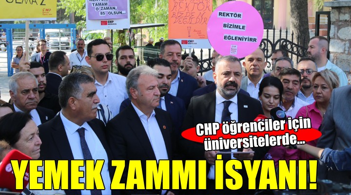 CHP İzmir den üniversitelerde yemek zammı protestosu:  DERHAL İSTİFA EDİN 