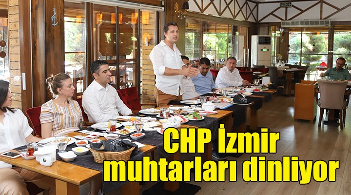 CHP İzmir muhtarları dinliyor