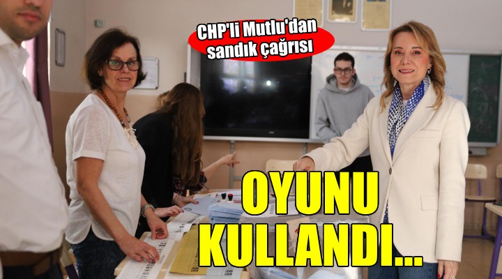 CHP Konak Adayı Nilüfer Çınarlı Mutlu oyunu kullandı