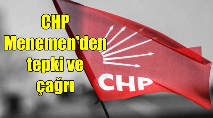 CHP Menemen den tepki ve çağrı