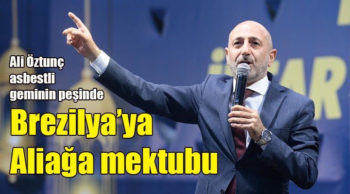 CHP li Ali Öztunç tan Brezilya nın Ankara Büyükelçisi ne  NAe Sao Paulo  gemisine ilişkin mektup