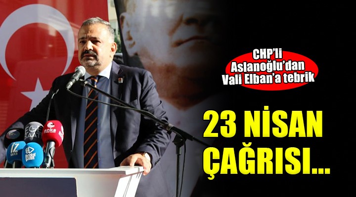 CHP'li Aslanoğlu'dan 23 Nisan çağrısı...