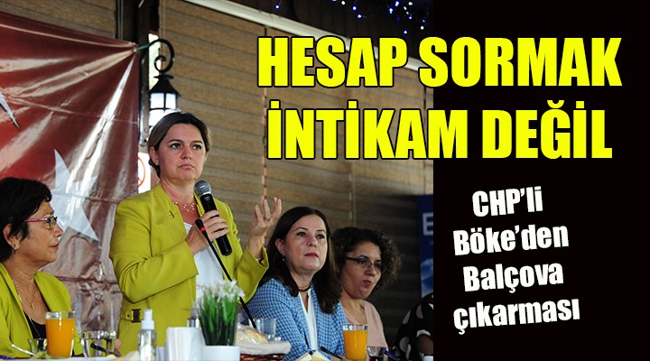 CHP li Böke den Balçova çıkarması: Hesap sormak intikam değil, demokrasinin temeli!