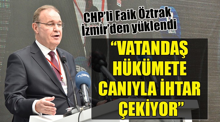 CHP li Öztrak: Vatandaş hükümete canıyla ihtarname çekiyor!