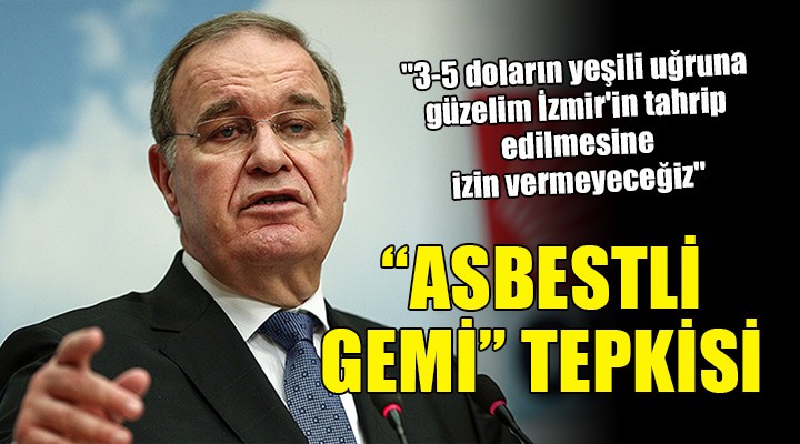 CHP li Öztrak tan asbestli gemi tepkisi....