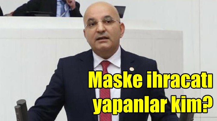 CHP li Polat: Maske ihracatı yapan firmalar açıklansın