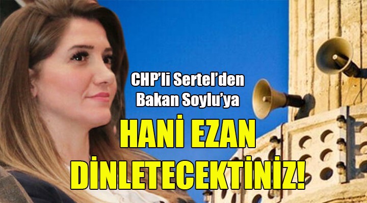 CHP li Sertel den Soylu ya  Çav Bella  göndermesi...